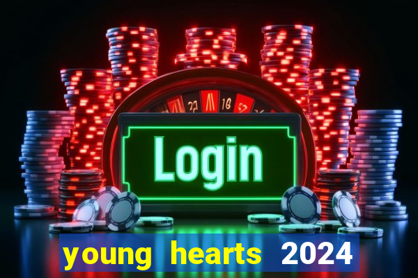 young hearts 2024 assistir online dublado